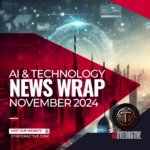 Ai &Amp; Technology News Wrap November